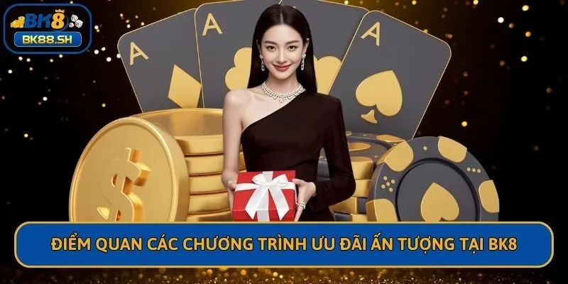 Điểm qua các chương trình ưu đãi ấn tượng tại BK8